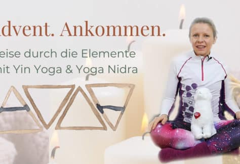 Advent: Ankommen. Reise durch die Elemente mit Yin Yoga & Yoga Nidra (Kursreihe)