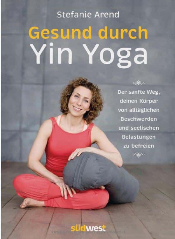 Gesund durch Yin Yoga mit Stefanie Arend