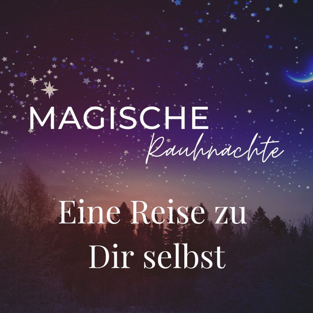 Magische Rauhnächte - eine Reise zu Dir selbst