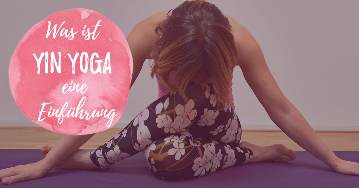 Was ist Yin Yoga?