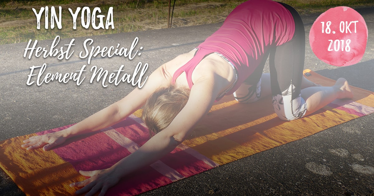 Yin Yoga im Herbst - Element Metall - Die Kraft des Loslassens