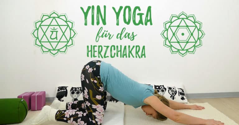 Yin Yoga für das Herzchakra – Anahata