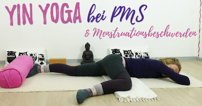 Yin Yoga bei PMS und Menstruationsbeschwerden