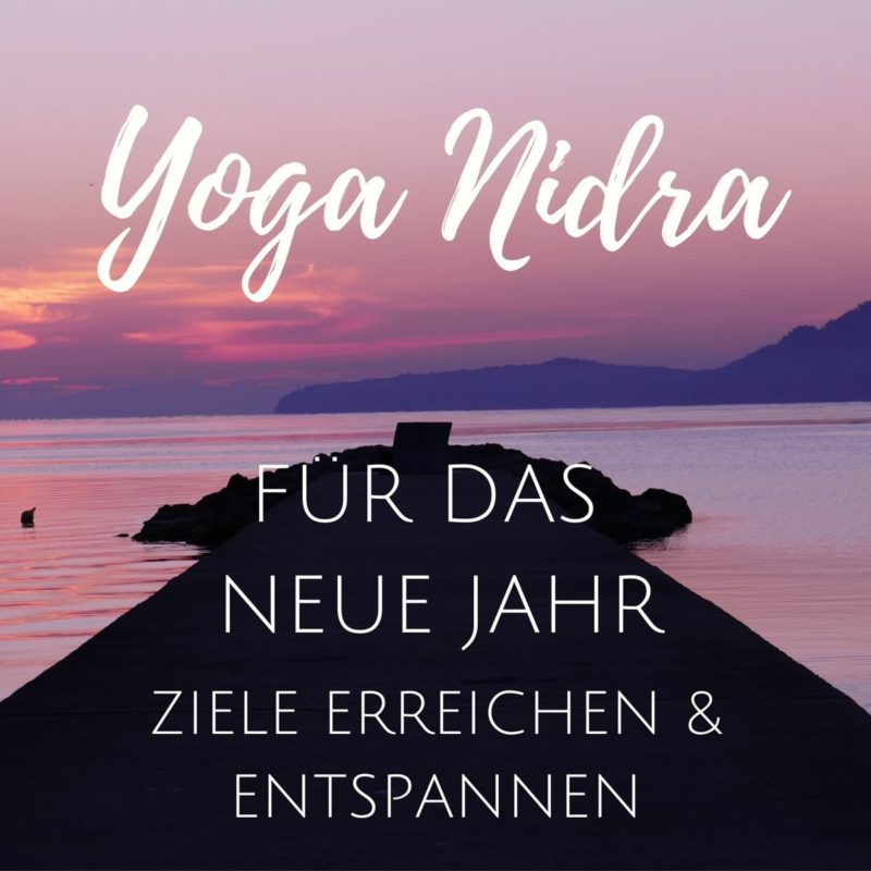Yoga Nidra für das Neue Jahr – Entspannen und Ziele erreichen